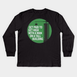 Get paid get high with a man on a tall building Kids Long Sleeve T-Shirt